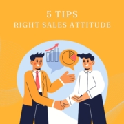 Tips to Cultivate Right Sales Attitude To Close More Deals