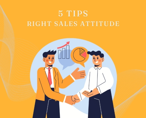 Tips to Cultivate Right Sales Attitude To Close More Deals