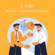 Tips to Cultivate Right Sales Attitude To Close More Deals