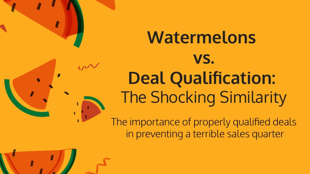 watermelons-vs-deal-qualification-iseeit-deal-qualification