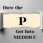 MEDDPICC: How The “P” Got Into MEDDICC