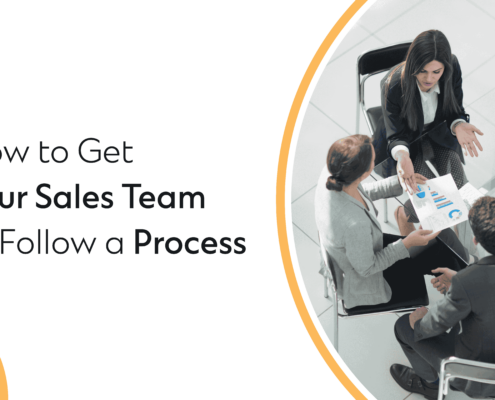 How to Get Your Sales Team to Follow a Process