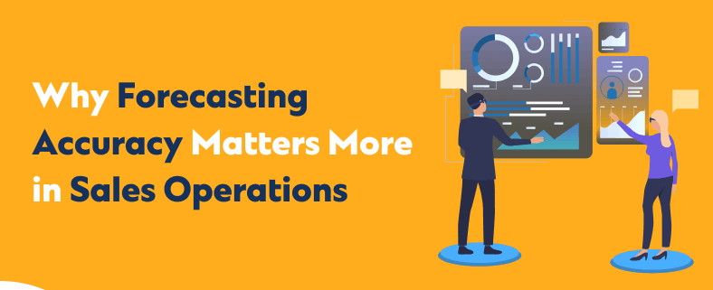 Why Forecasting Accuracy Matters More in Sales Operations