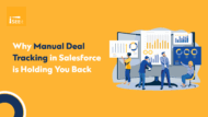 Why Manual Deal Tracking in Salesforce is Holding You Back